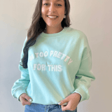 "I'm Too Pretty for This" Sweater - Aqua