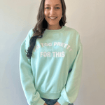 "I'm Too Pretty for This" Sweater - Aqua