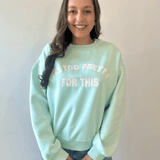 "I'm Too Pretty for This" Sweater - Aqua
